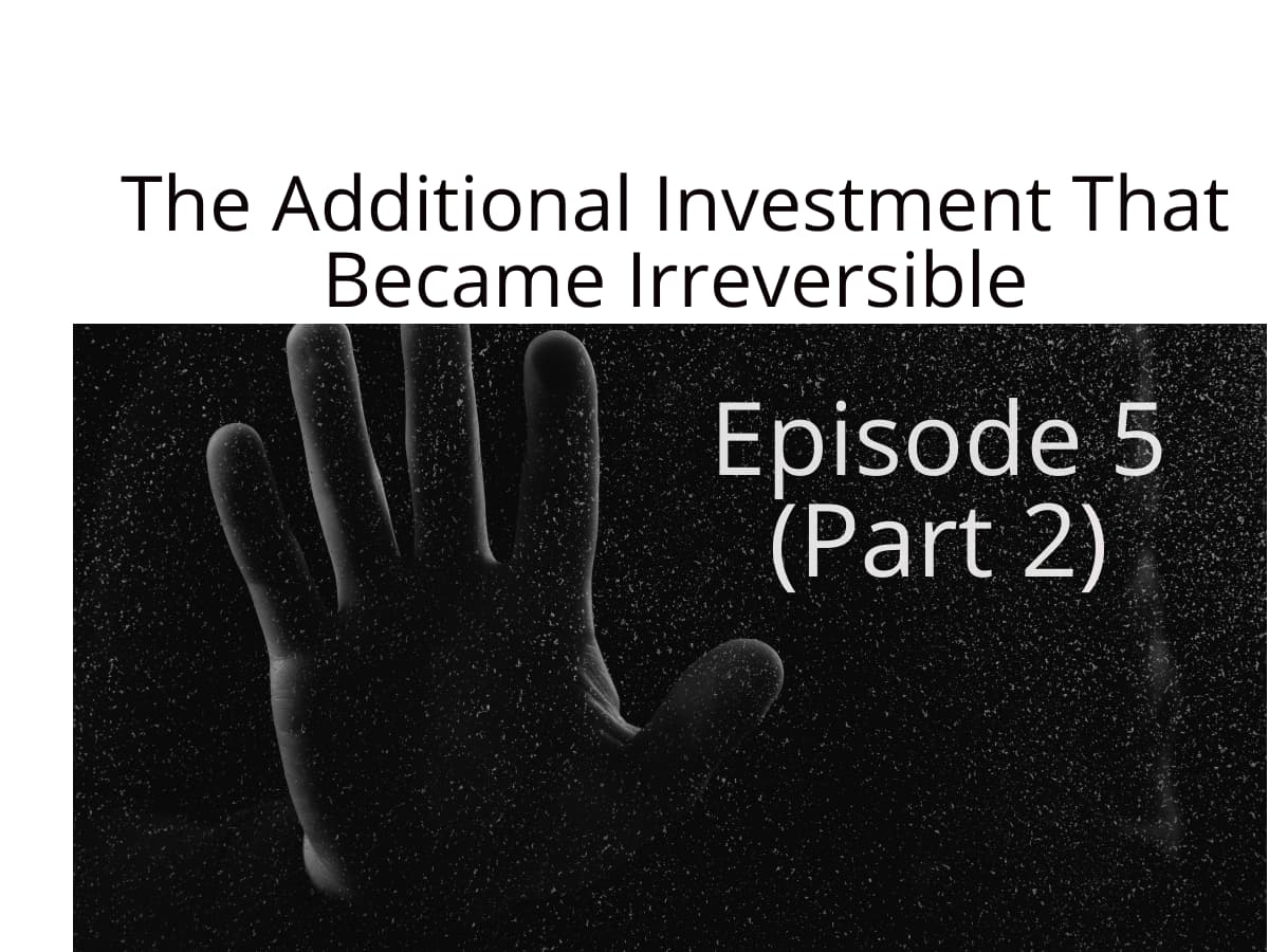 The Additional Investment That Became Irreversible